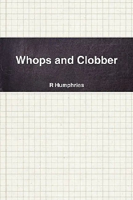 Whops and Clobber by R. Humphries