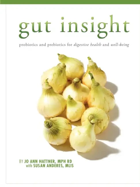 Gut Insight: probiotics and prebiotics for digestive health and well-being by Mph Rd Jo Ann Tatum Hattner, Mlis Susan Anderes