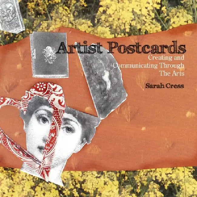 Artist Postcards: Creating and Communicating Through The Arts by Sarah Cress