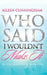 Who Said I Wouldn't Make It by Aileen Cunningham