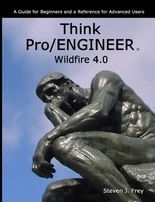 Think Pro/ENGINEER Wildfire 4.0 by Steven J. Frey
