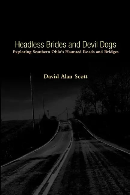 Headless Brides and Devil Dogs by David Alan Scott