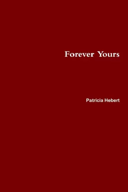 Forever Yours by Patricia Hebert