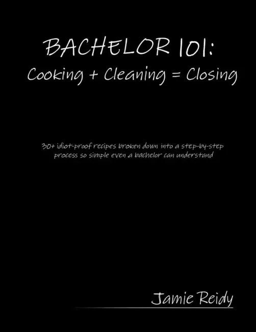 Bachelor 101: Cooking + Cleaning = Closing by Jamie Reidy