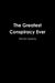 The Greatest Conspiracy Ever by Steven Speray