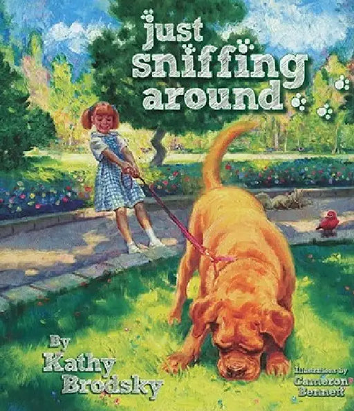 Just Sniffing Around by Kathy Brodsky, Cameron Bennett