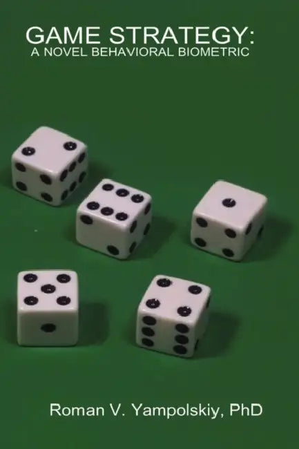 Game Strategy: A Novel Behavioral Biometric by Roman Yampolskiy