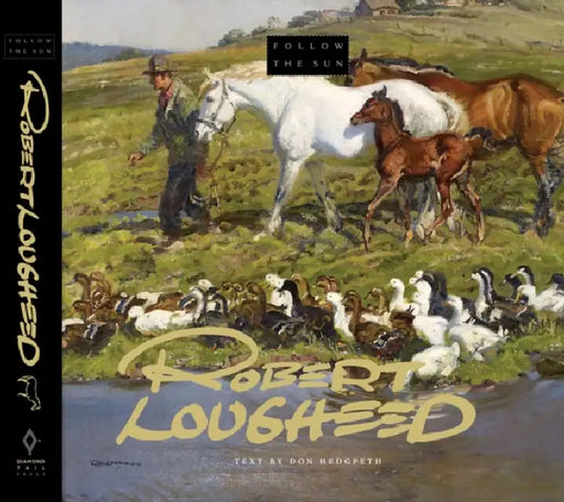 Follow the Sun: Robert Lougheed by Don Hedgpeth