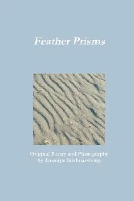 Feather Prisms by Anasuya Krishnaswamy