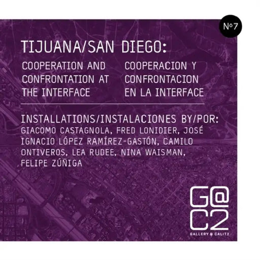 Tijuana/San Diego: Cooperation and Confrontation at the Interface by Gallery Calit2