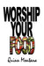 Worship Your Food by Quinn Montana