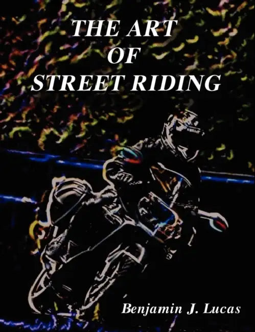 The Art of Street Riding by Benjamin J. Lucas