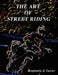 The Art of Street Riding by Benjamin J. Lucas