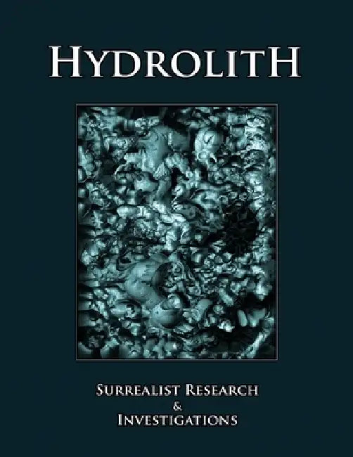 Hydrolith: Surrealist Research & Investigations by Hydrolith Editorial Collective