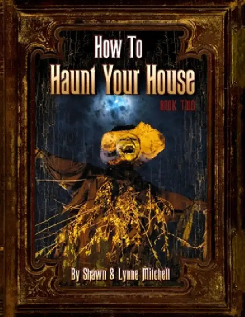 How to Haunt Your House, Book Two by Lynne Mitchell, Shawn Mitchell