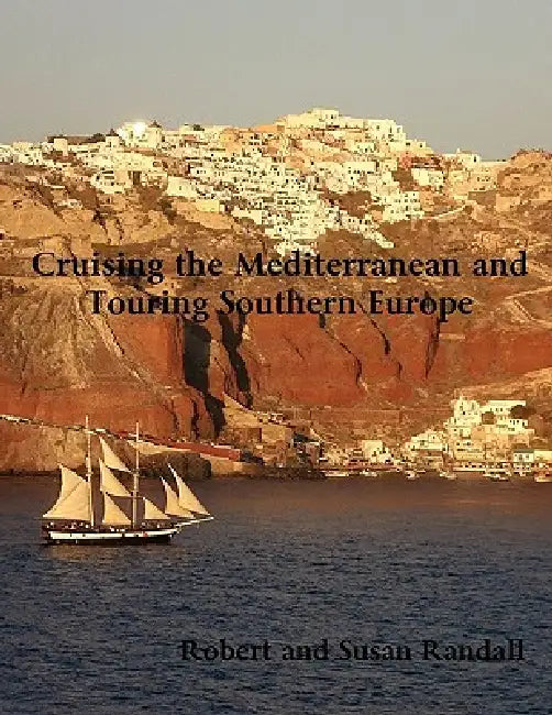 Cruising the Mediterranean and Touring Southern Europe by Robert Randall, Susan Randall