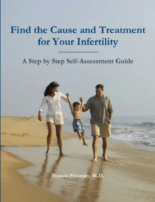 Find the Cause and Treatment for Your Infertility by Francis Polansky