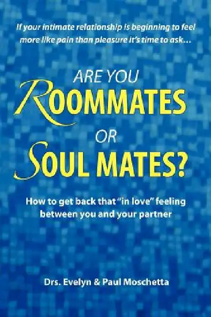 Are You Roommates or Soul Mates? by Paul Moschetta