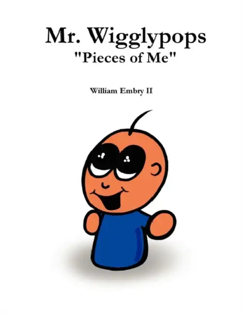 Mr. Wigglypops "Pieces of Me" by II Embry William