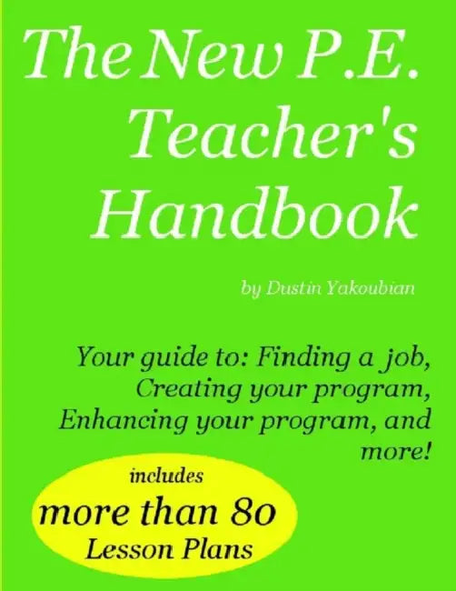 The New P.E. Teacher's Handbook by Dustin Yakoubian