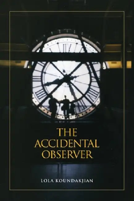 The Accidental Observer by R. H. Lola Koundakjian