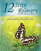 12 Steps for Recovery & Recovery Companion Workbook: A guide to overcoming addiction using the spiritual and moral principles of any 12 steps program by Linda Lyons