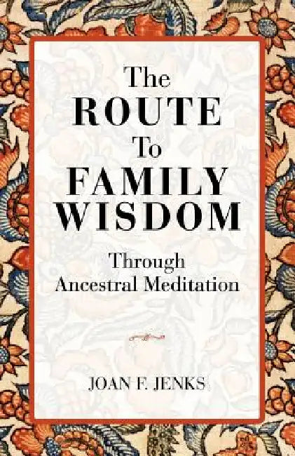 The Route to Family Wisdom by Joan Jenks