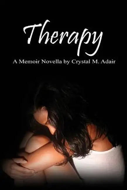 Therapy: A Memoir Novella by Crystal M. Adair by Crystal M. Adair