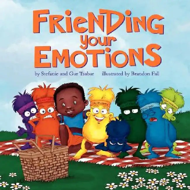 Friending Your Emotions by Stefanie And Gur Tsabar