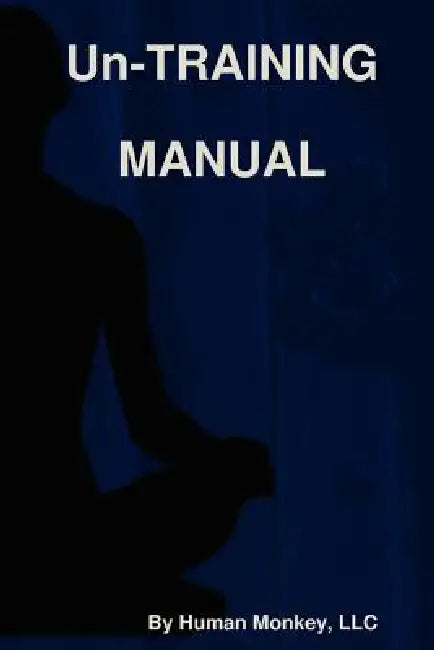 Un-TRAINING MANUAL by LLC Human Monkey