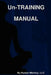 Un-TRAINING MANUAL by LLC Human Monkey