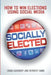 Socially Elected: How To Win Elections Using Social Media by Herbert Tabin