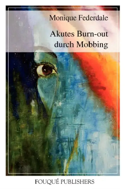 Akutes Burn-Out Durch Mobbing by Monique Federdale