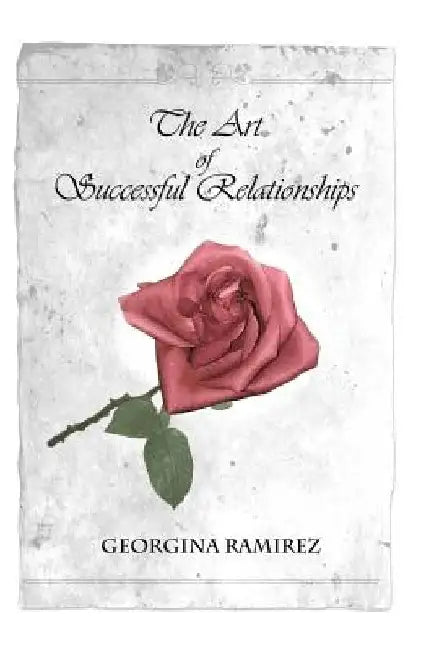The Art of Successful Relationships by Georgina Ramirez