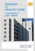 Spanish for Health Care: Using English to Learn Spanish by Francisco Bruquetas, Michelle De La Calle