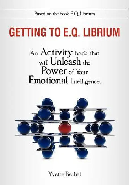 Getting to E.Q. Librium Workbook by Yvette Bethel