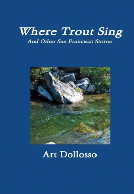 Where Trout Sing by Art Dollosso