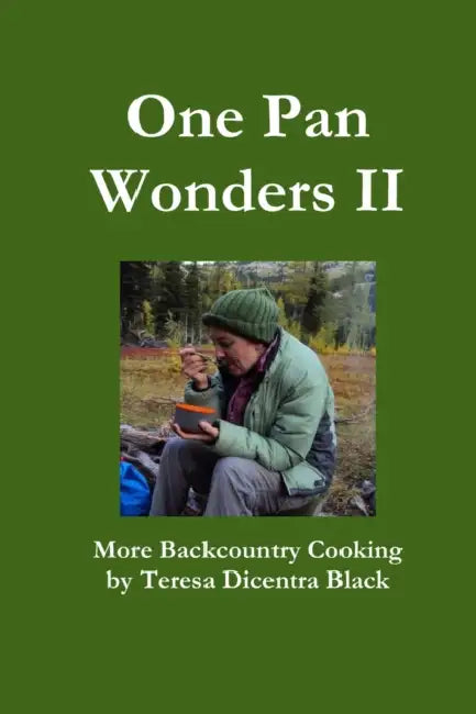 One Pan Wonders II - More Backcountry Cooking by Teresa Dicentra Black