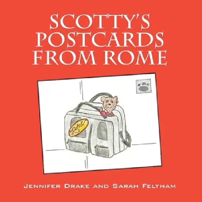 Scotty's Postcards from Rome by Jennifer Drake, Sarah Feltham