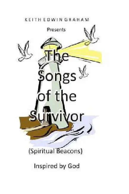 The Songs of the Survivor (Spiritual Beacons) by Keith Edwin Graham