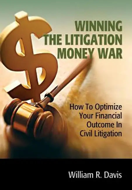 Winning the Litigation Money War by Wiliam R. Davis