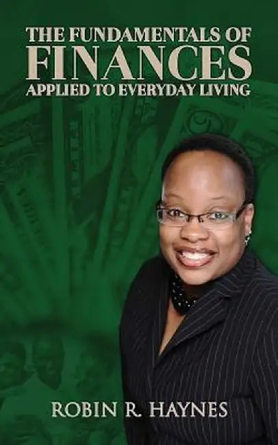 The Fundamentals of Finances Applied to Everyday Living by Robin R. Haynes