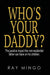Who's Your Daddy? by Ray Mingo