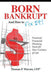 Born Bankrupt And How to Fix it! Practical Financial Planning Tools for Your Century of Life by Thomas P. Warren Cfp