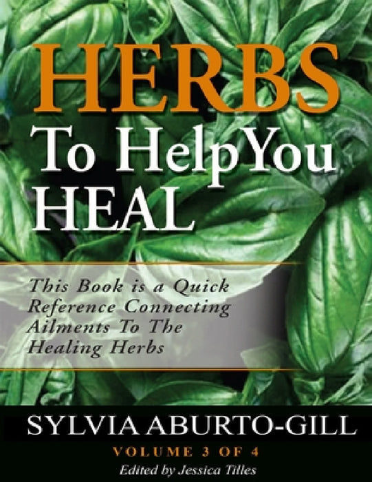 Herbs To Help You Heal Vol.3 by Sylvia Aburto-Gill