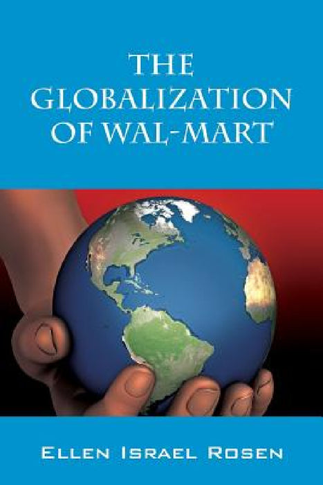 The Globalization of Wal-Mart by Ellen Israel Rosen