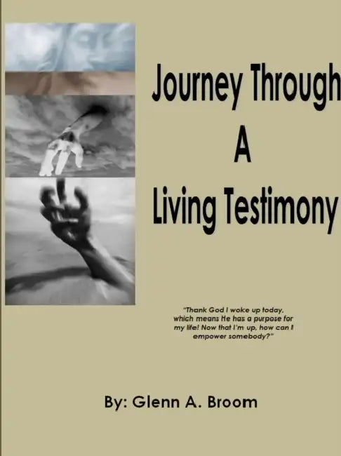 Journey Through A Living Testimony by Glenn Broom
