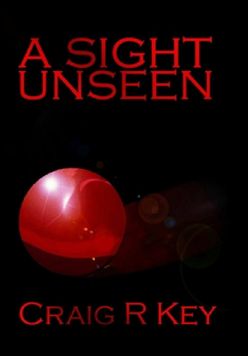 A Sight Unseen by Craig R. Key