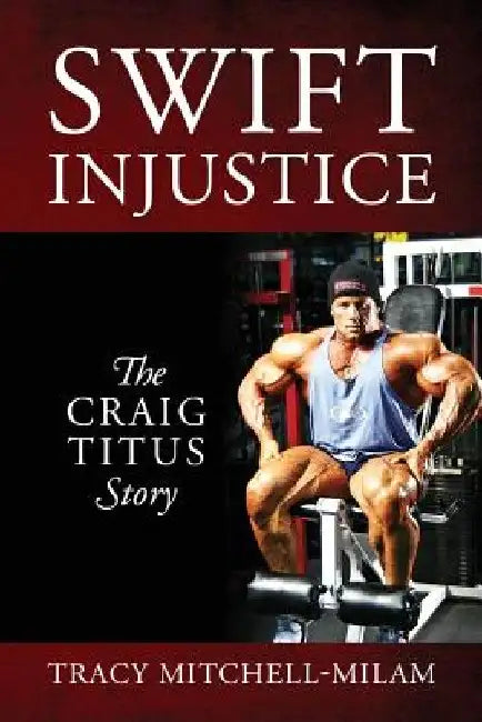Swift Injustice: The Craig Titus Story by Tracy Mitchell-Milam