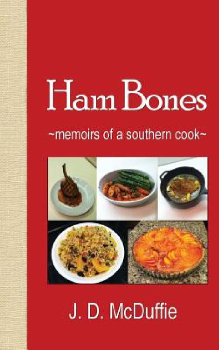 Ham Bones: - memoirs of a southern cook - by McDuffie J. D.